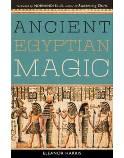 Ancient Egyptian Magic by Elenor Harris