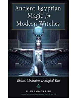 Ancient Egyptian Magic for Modern Witches by Ellen Cannon Reed
