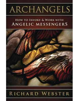 Archangels Invoke & Work with Angelic Messengers by Richard Webster
