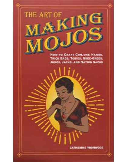 Art of Making Mojos by Catherine Yronwode