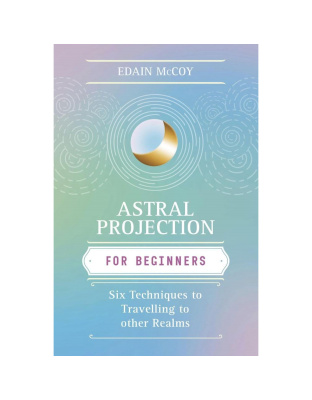Astral Projection for Beginner by Edain McCoy