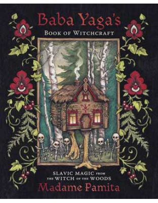 Baba Yaga's Book of Witchcraft by Madame Pamita