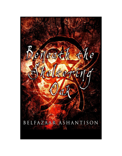 Beneath the Sheltering Oak by Belfazaar Ashantison