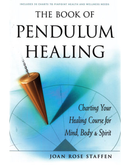 Book of Pendulum Healing by Joan Rose Staffen