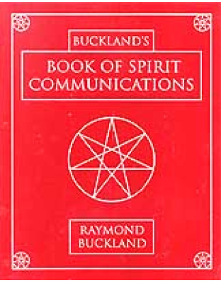Book of Spirit Communications by Raymond Buckland