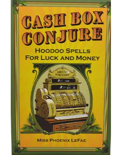 Cash Box Conjure, Hoodoo Spells by Phoenix LeFae