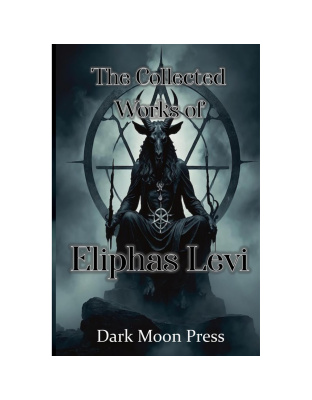 Collected Works of Eliphas Levi by Dark Moon Press