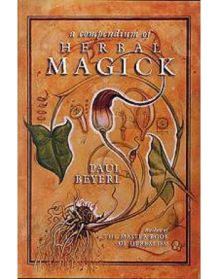 Compendium of Herbal Magick by Paul Beyerl