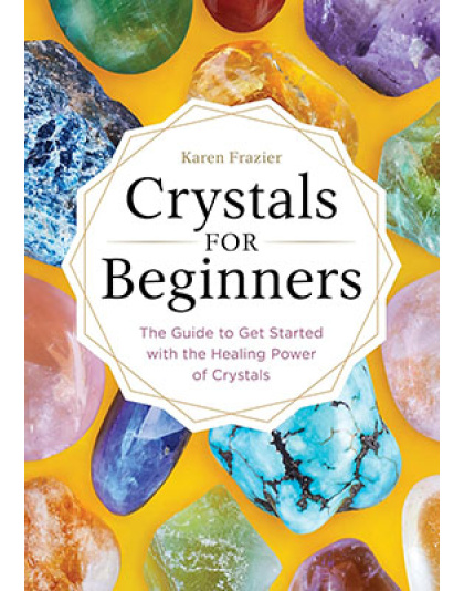 Crystals for Beginners by Karen Frazier