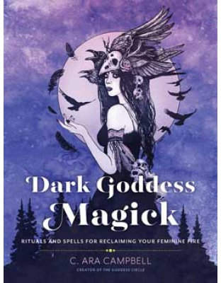 Dark Goddess Magick by C Ara Cambell