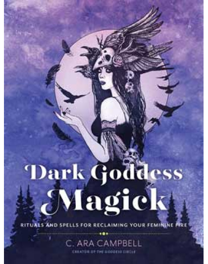 Dark Goddess Magick by C Ara Cambell