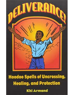 Deliverance, Hoodoo Spells by Khi Armand