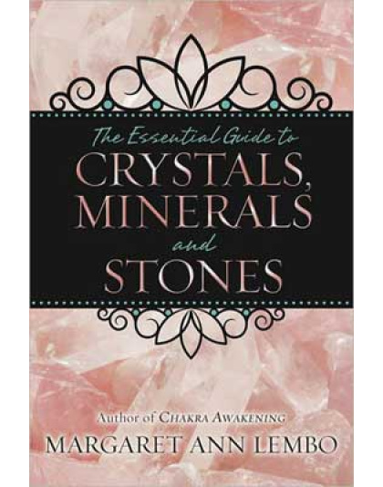 Essential Guide to Crystals, Minerals & Stones by Margaret Ann Lembo