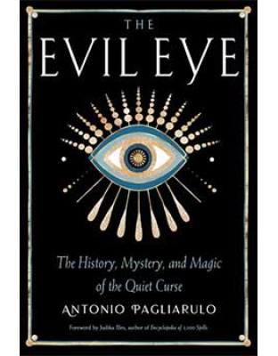 Evil Eye, History,Mystery, & Magic by Antonio Pagliarulo