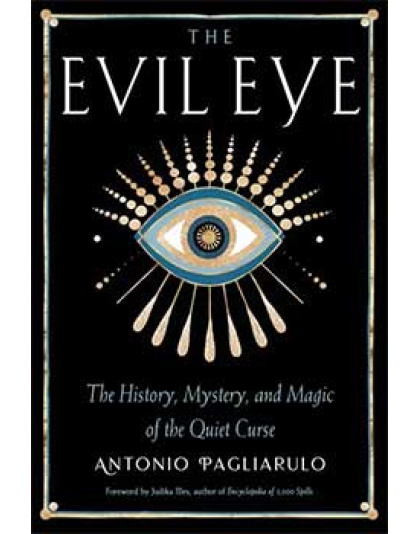 Evil Eye, History,Mystery, & Magic by Antonio Pagliarulo