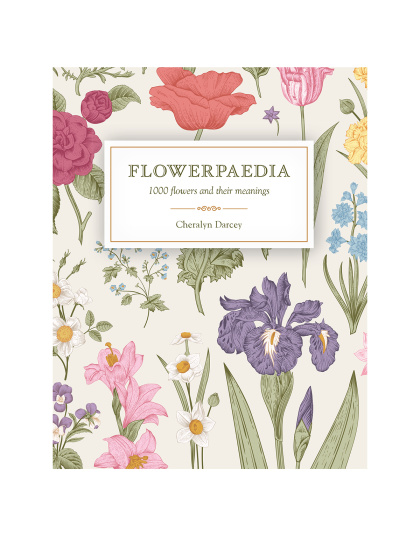 Flowerpaedia, 1000 flowers by Cheralyn Darcey
