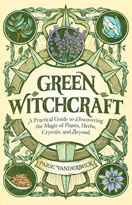 Green Witchcraft by Paige Vandertbeck