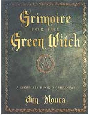 Grimoire of the Green Witch by Ann Moura