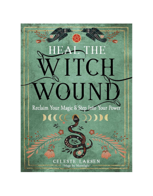 Heal the Witch Wound by Celeste Larsen