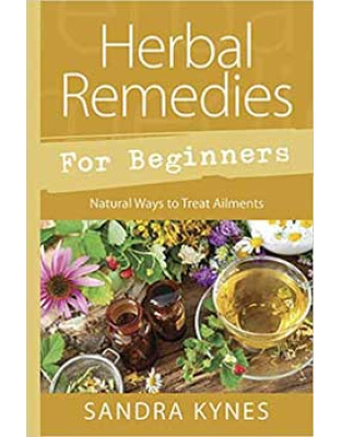 Herb Remedies for Beginners by Sandra Kynes