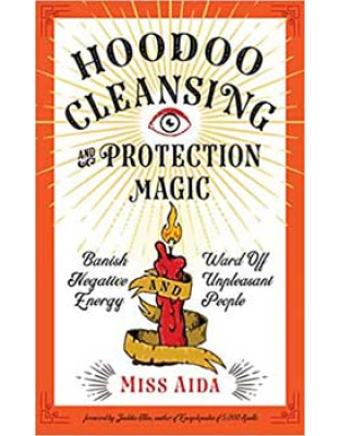 Hoodoo Cleansing & Protection Magic by Miss Aida
