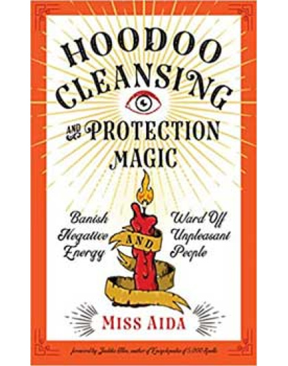 Hoodoo Cleansing & Protection Magic by Miss Aida