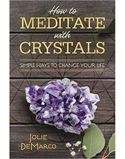 How to Meditate with Crystals by Jolie DeMarco