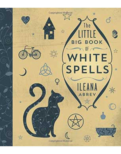 Little Big Book of White Spells by Ileana Abrev