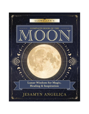 Llewellyn Complete Book of the Moon by Jesamyn Angelica