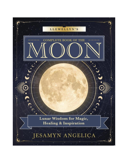 Llewellyn Complete Book of the Moon by Jesamyn Angelica