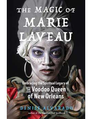 Magic of Marie Laveau by Denise Alvarado