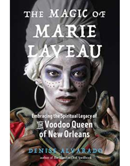 Magic of Marie Laveau by Denise Alvarado