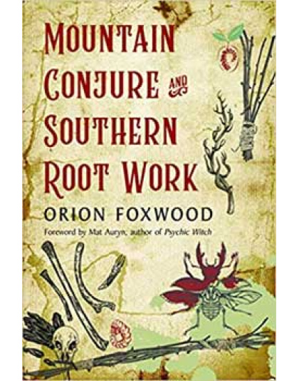 Mountain Conture & Southern Root Work by Orion Foxwood