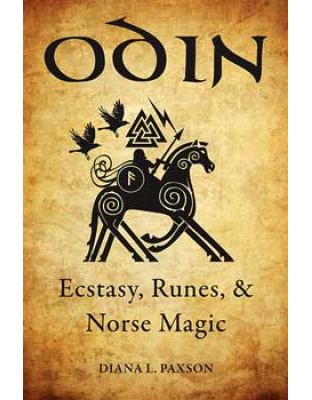 Odin, Ecstasy, Runes, & Norse Magic by Diana Paxson