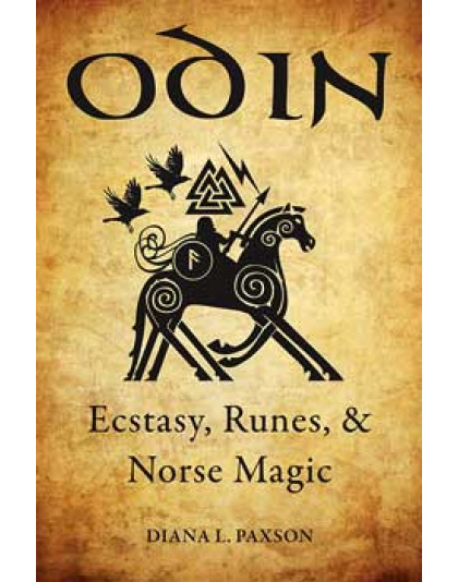 Odin, Ecstasy, Runes, & Norse Magic by Diana Paxson