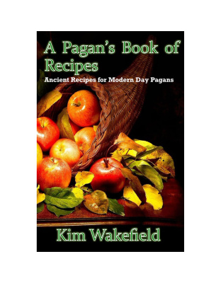 Pagan's Book of Recipes by Kim Wakefield