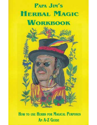 Papa Jim's Herbal Magic Workbook by Papa Jim