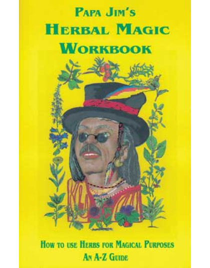 Papa Jim's Herbal Magic Workbook by Papa Jim
