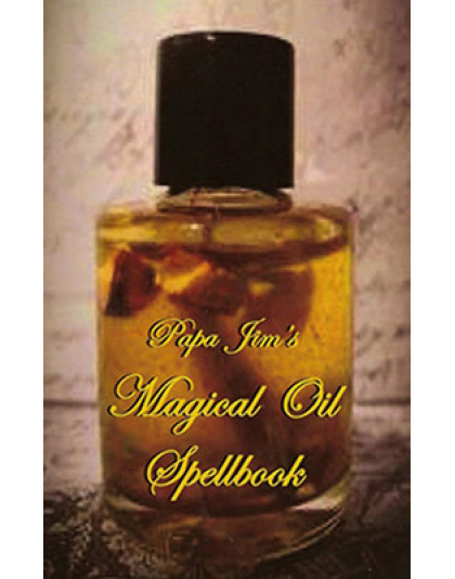 Papa Jim's Magical Oil Spellbook by Papa Jim