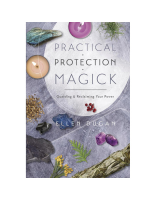 Practical Protection Magick by Ellen Dugan