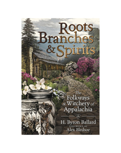 Roots Branches & Spirits by H Byron Ballard