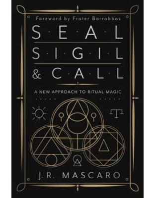 Seal, Sigil & Call by J R Mascaro
