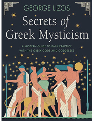 Secrets of Greek Mysticism by George Lizos