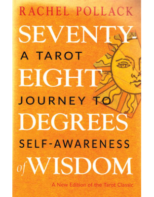 Seventy-Eight Degrees of Wisdom by Rachel Pollack