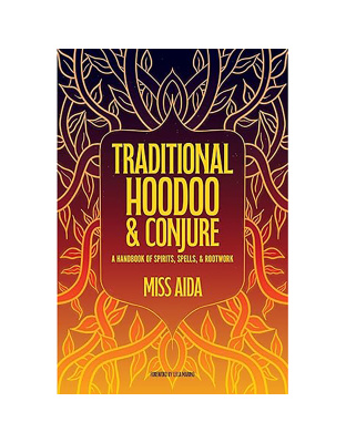 Traditional Hoodoo & Conjure by Miss Aida