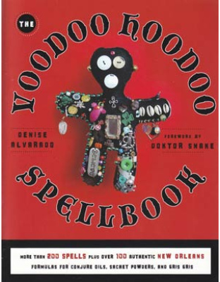 Voodoo Hoodoo Spellbook by Denise Alvarado & Doktor Snake